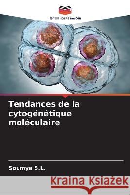 Tendances de la cytog?n?tique mol?culaire Soumya S 9786203819809 Editions Notre Savoir - książka