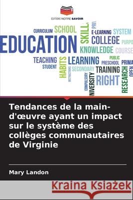 Tendances de la main-d'oeuvre ayant un impact sur le système des collèges communautaires de Virginie Landon, Mary 9786209272844 Editions Notre Savoir - książka