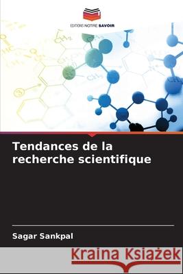 Tendances de la recherche scientifique Sagar Sankpal 9786207800711 Editions Notre Savoir - książka