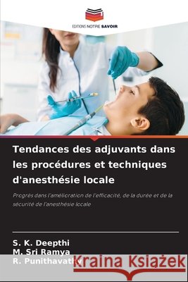 Tendances des adjuvants dans les procédures et techniques d'anesthésie locale DEEPTHI, S. K., SRI RAMYA, M., Punithavathy, R. 9786208703714 Editions Notre Savoir - książka