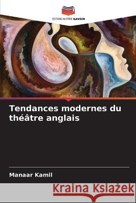 Tendances modernes du théâtre anglais Kamil, Manaar 9786205379639 Editions Notre Savoir - książka
