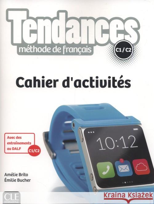 Tendances Niveau C1/C2 Cahier d'activités Brito Amélie Bucher Emilie 9782090385380 Cle International - książka