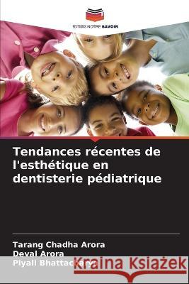 Tendances recentes de l'esthetique en dentisterie pediatrique Tarang Chadha Arora Deval Arora Piyali Bhattacharya 9786205759844 Editions Notre Savoir - książka