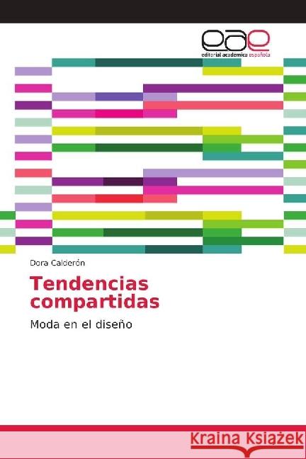 Tendencias compartidas : Moda en el diseño Calderón, Dora 9786202152754 Editorial Académica Española - książka