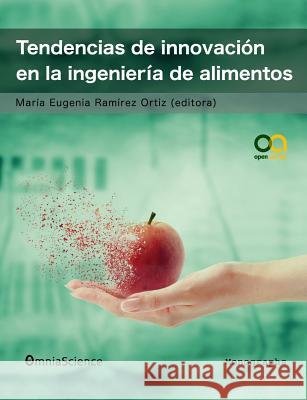 Tendencias de innovación en la ingeniería de alimentos Ramirez Ortiz, Maria Eugenia 9788494422928 Omniascience - książka