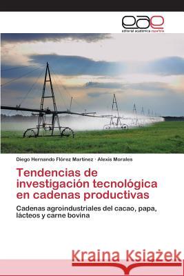 Tendencias de investigación tecnológica en cadenas productivas Flórez Martínez Diego Hernando 9783659096105 Editorial Academica Espanola - książka