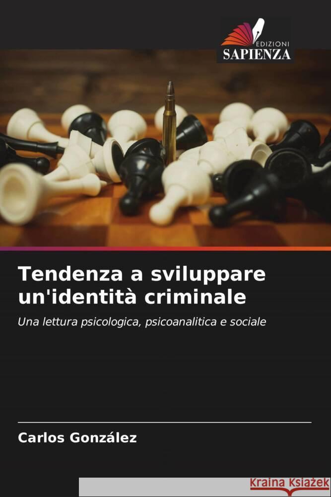 Tendenza a sviluppare un'identità criminale Gonzalez, Carlos 9786205188712 Edizioni Sapienza - książka