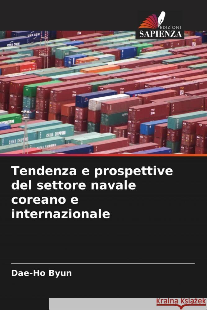Tendenza e prospettive del settore navale coreano e internazionale Dae-Ho Byun 9786207425945 Edizioni Sapienza - książka