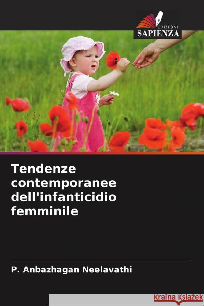 Tendenze contemporanee dell'infanticidio femminile P. Anbazhagan Neelavathi 9786208368562 Edizioni Sapienza - książka