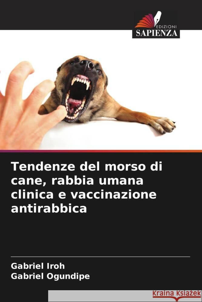 Tendenze del morso di cane, rabbia umana clinica e vaccinazione antirabbica Iroh, Gabriel, Ogundipe, Gabriel 9786205466070 Edizioni Sapienza - książka