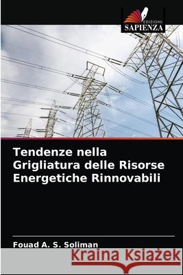 Tendenze nella Grigliatura delle Risorse Energetiche Rinnovabili Fouad A. S. Soliman 9786203248821 Edizioni Sapienza - książka