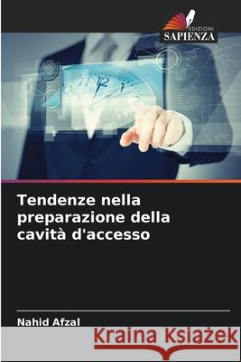 Tendenze nella preparazione della cavità d'accesso Afzal, Nahid 9786204130514 Edizioni Sapienza - książka