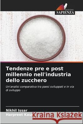 Tendenze pre e post millennio nell'industria dello zucchero Nikhil Issar Harpreet Kaur 9786207510764 Edizioni Sapienza - książka