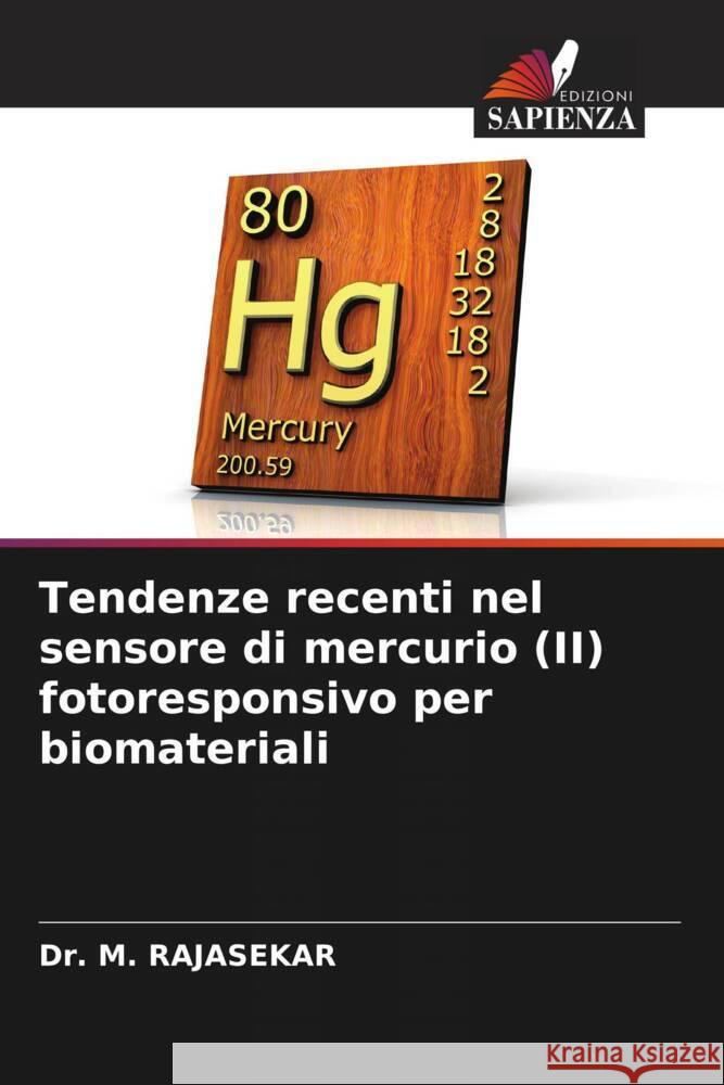 Tendenze recenti nel sensore di mercurio (II) fotoresponsivo per biomateriali M. Rajasekar 9786208140106 Edizioni Sapienza - książka