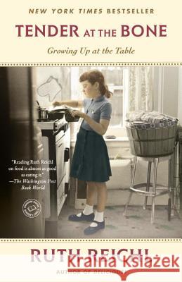 Tender at the Bone: Growing Up at the Table Ruth Reichl 9780812981117 Random House Trade - książka