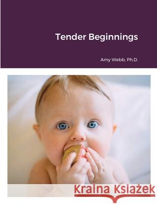 Tender Beginnings Amy Webb 9781716904189 Lulu.com - książka