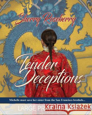 Tender Deceptions: Large Print Edition Sherry Roseberry 9781974238811 Createspace Independent Publishing Platform - książka