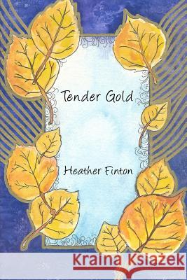 Tender Gold Heather Finton Bianca Martin 9780995824706 Northern Undercurrents - książka