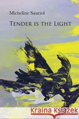 Tender is the Light Sauriol, Micheline 9781517565008 Createspace - książka