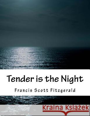 Tender is the Night Fitzgerald, F. Scott 9781517453794 Createspace - książka