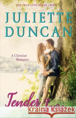Tender Love: A Christian Romance Juliette Duncan 9781537499819 Createspace Independent Publishing Platform - książka