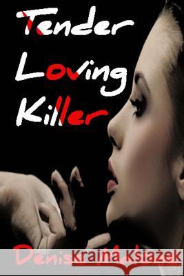 Tender Loving Killer Denise Malone 9781512351859 Createspace - książka