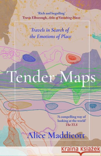 Tender Maps: Travels in Search of the Emotions of Place Alice Maddicott 9781914613654 Duckworth Books - książka