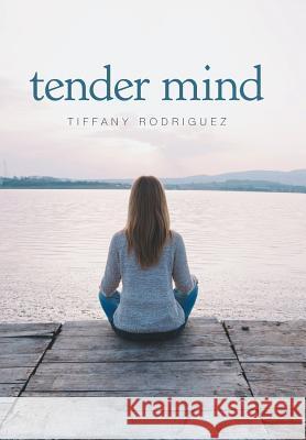 Tender Mind Tiffany Rodriguez 9781984562159 Xlibris Us - książka