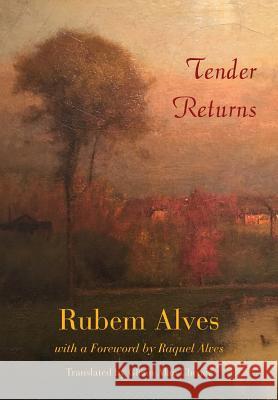 Tender Returns Rubem Alves Glenn Alan Cheney  9780998543628 New London Librarium - książka