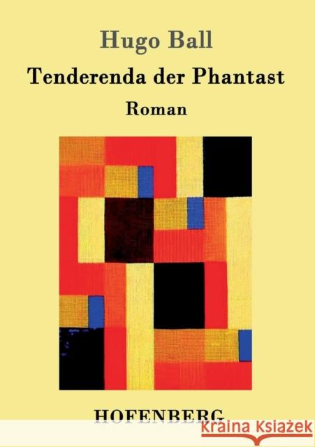 Tenderenda der Phantast: Roman Hugo Ball 9783861992578 Hofenberg - książka