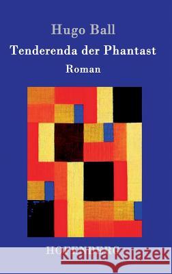 Tenderenda der Phantast: Roman Hugo Ball 9783861992585 Hofenberg - książka