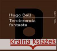 Tenderenda fantasta Hugo Ball 9788087705483 RUBATO - książka