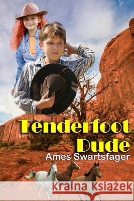 Tenderfoot Dude Ames K. Swartsfager 9780982758038 Butterfly Creations - książka