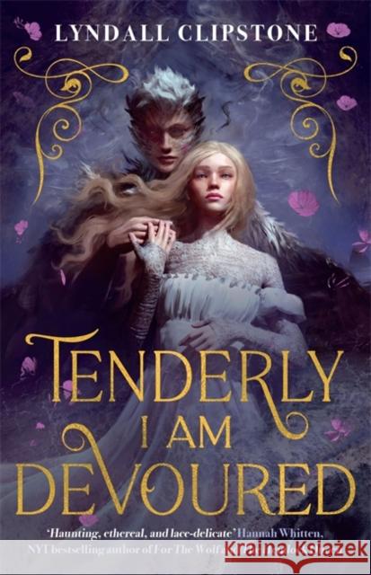 Tenderly I am Devoured: A swoony gothic romance Lyndall Clipstone 9781471416576 Hot Key Books - książka