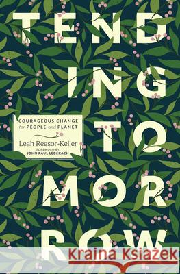 Tending Tomorrow: Courageous Change for People and Planet Leah Reesor-Keller 9781513813363 Herald Press (VA) - książka
