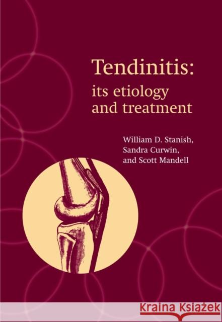 Tendinitis: its etiology and treatment William D. Stanish Sandra Curwin Scott Mandel 9780192632586 Oxford University Press - książka