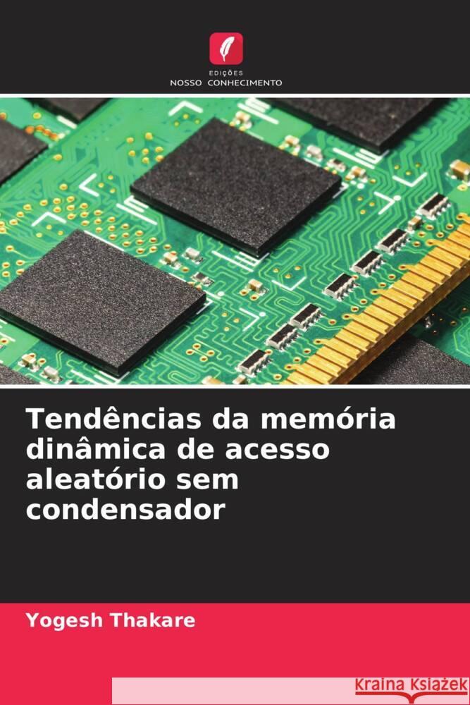 Tend?ncias da mem?ria din?mica de acesso aleat?rio sem condensador Yogesh Thakare 9786206901488 Edicoes Nosso Conhecimento - książka