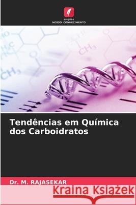 Tendências em Química dos Carboidratos Dr M Rajasekar 9786204151847 Edicoes Nosso Conhecimento - książka
