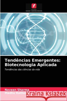 Tendências Emergentes: Biotecnologia Aplicada Naveen Sharma, Madhu Rathore 9786203501285 Edicoes Nosso Conhecimento - książka