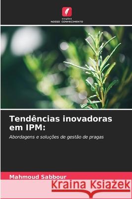 Tendências inovadoras em IPM: Sabbour, Mahmoud 9786209318610 Edições Nosso Conhecimento - książka