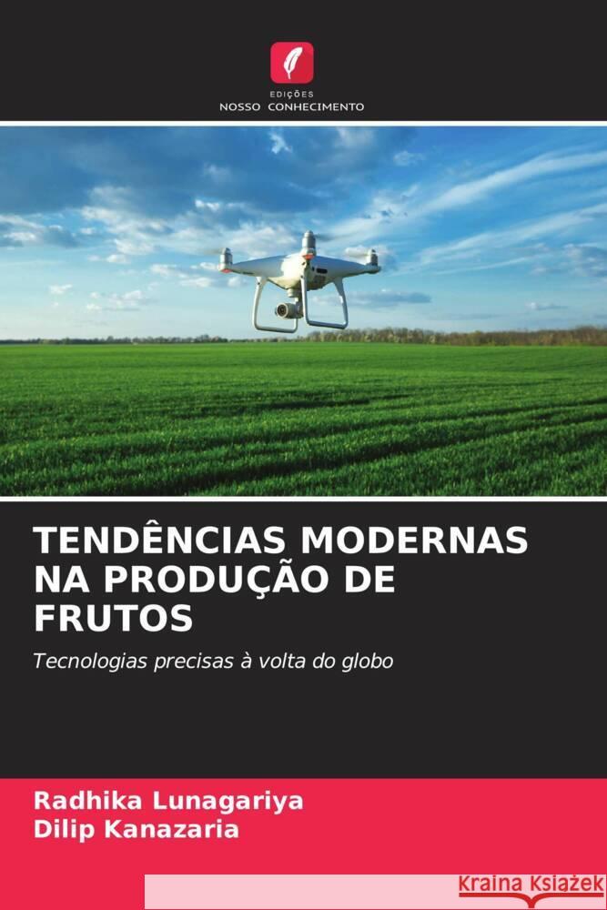 Tend?ncias Modernas Na Produ??o de Frutos Radhika Lunagariya Dilip Kanazaria 9786206978978 Edicoes Nosso Conhecimento - książka