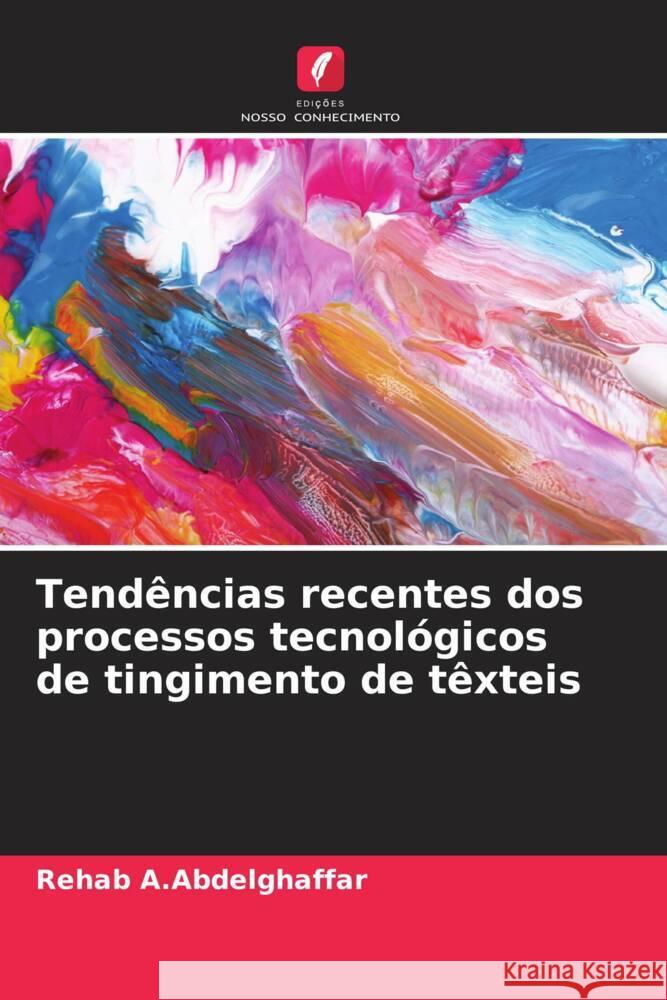 Tend?ncias recentes dos processos tecnol?gicos de tingimento de t?xteis Rehab A 9786207272907 Edicoes Nosso Conhecimento - książka