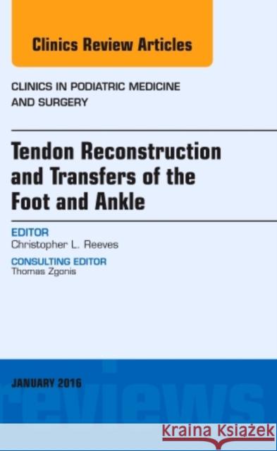 Tendon Repairs and Transfers for the Foot and Ankle, an Issu Christopher Reeves 9780323414661 Elsevier Health Sciences - książka