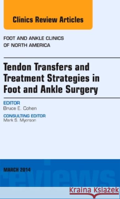 Tendon Transfers and Treatment Strategies in Foot and Ankle Surgery, an Issue of Foot and Ankle Clinics of North America: Volume 19-1 Cohen, Bruce 9780323287067 Elsevier - książka