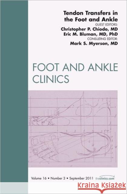 Tendon Transfers in the Foot and Ankle, an Issue of Foot and Ankle Clinics: Volume 16-3 Chiodo, Chris 9781455704484 W.B. Saunders Company - książka