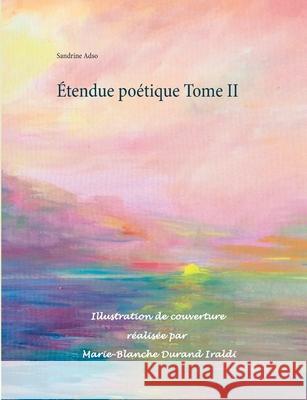Étendue poétique Tome II Adso, Sandrine 9782322378098 Books on Demand - książka