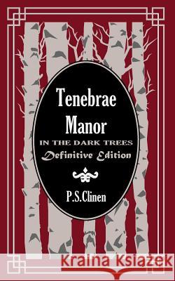 Tenebrae Manor: In the Dark Trees Definitive Edition P. S. Clinen 9780646978390 Thorpe-Bowker - książka