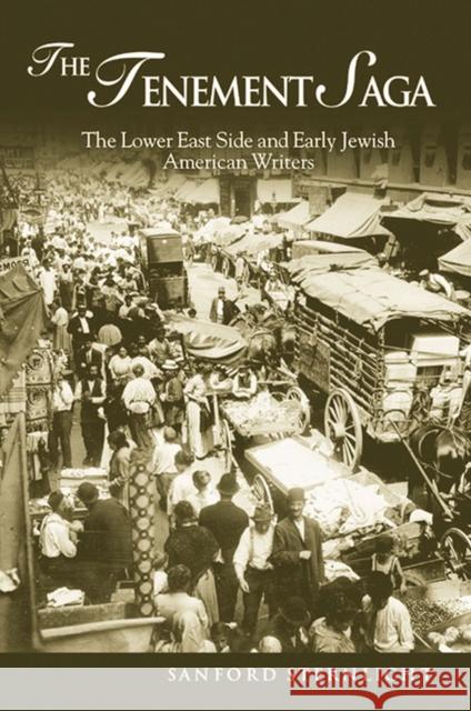 Tenement Saga: The Lower East Side and Early Jewish American Writers Sternlicht, Sanford 9780299204846 University of Wisconsin Press - książka
