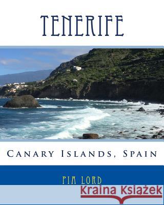 Tenerife Canary Islands Spain Pia Lord 9781519500632 Createspace Independent Publishing Platform - książka