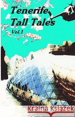 Tenerife Tall Tales: Set In and around this magical Spanish Island. Harrison, Harry 9781438240602 Createspace - książka